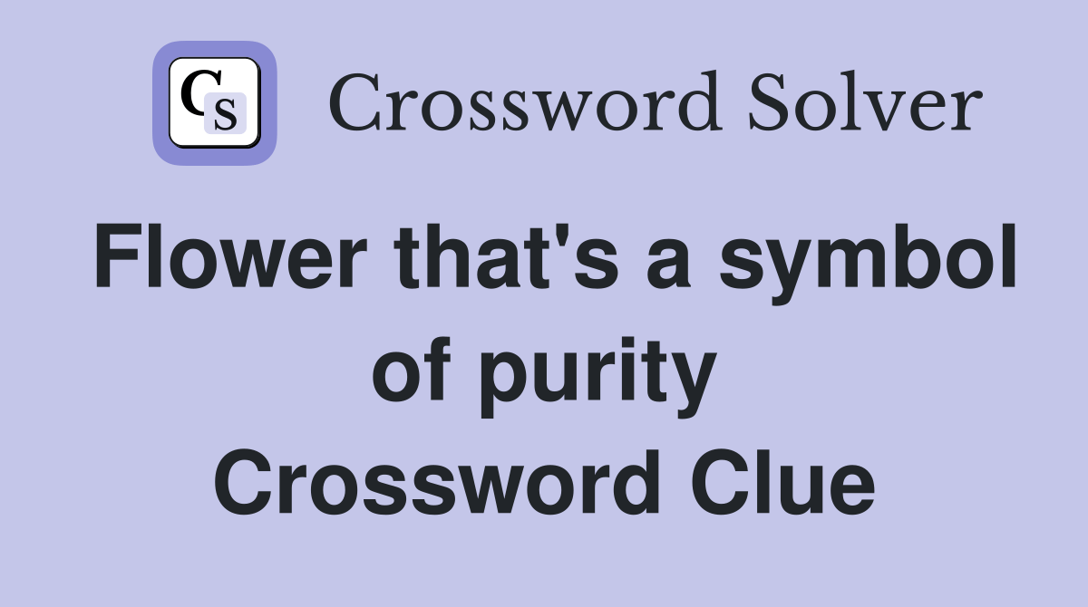 Flower that's a symbol of purity Crossword Clue Answers Crossword